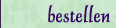 bestellen